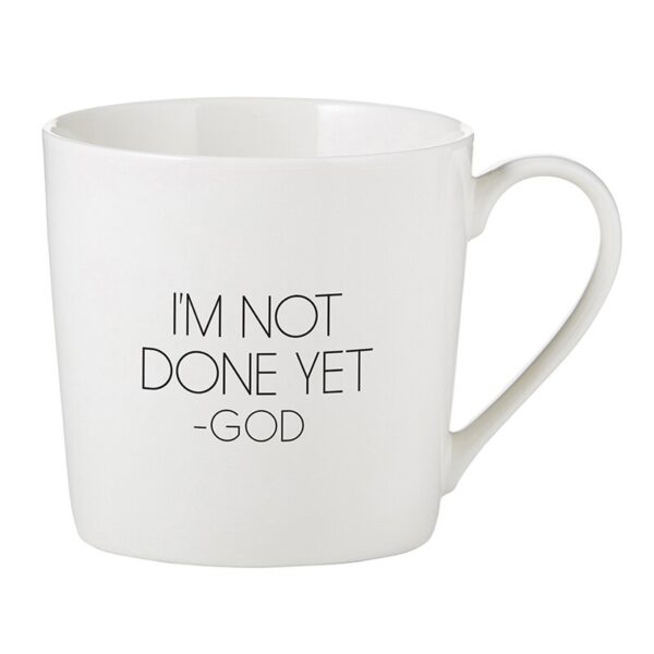 A white mug with the words " i 'm not done yet."