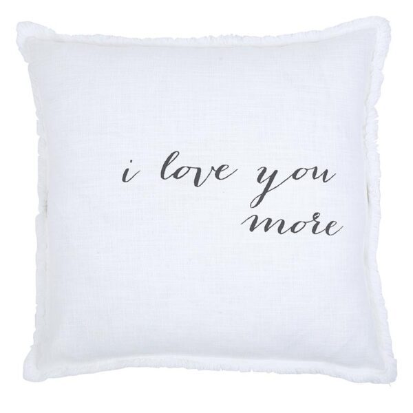 A white pillow with the words " i love you more ".