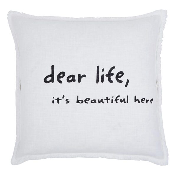 A pillow with the words " dear life, it's beautiful here ".