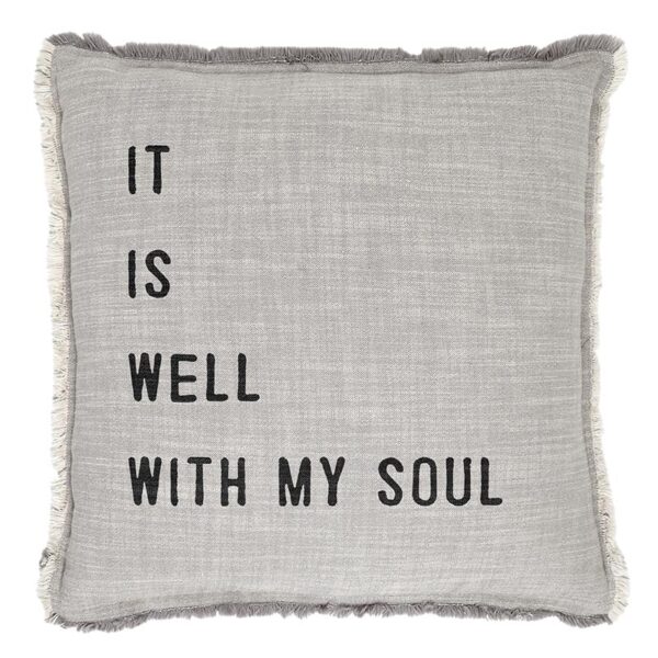 A pillow with the words it is well with my soul written on it.