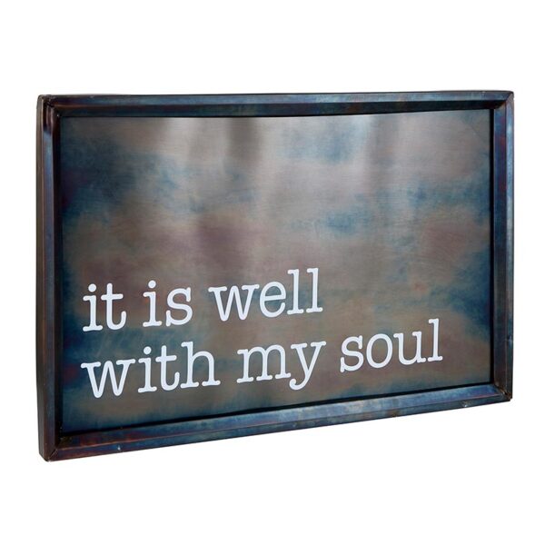 A metal sign with the words it is well with my soul.