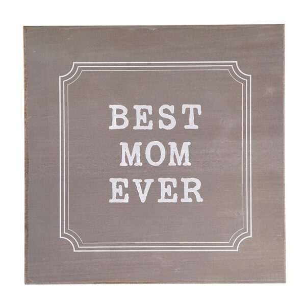 A wooden sign that says best mom ever.