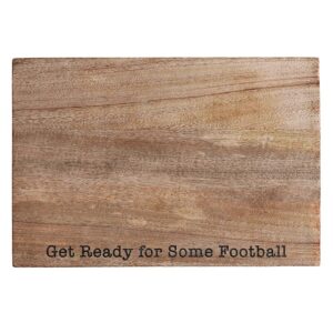 A wooden cutting board with the words " get ready for some football ".