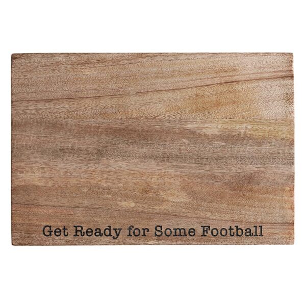 A wooden cutting board with the words " get ready for some football ".