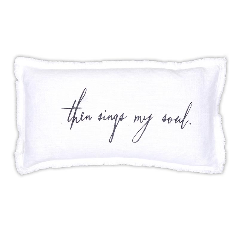 A pillow with the words " then sings my soul ".