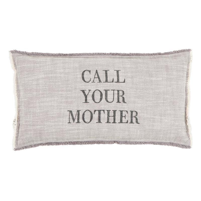 A pillow that says " call your mother ".